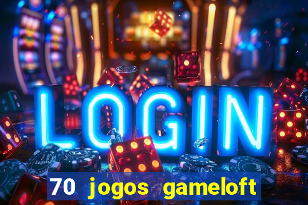 70 jogos gameloft para celular